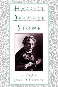 Harriet Beecher Stowe: A Life (Revised)