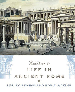 Handbook to Life in Ancient Rome (Revised)