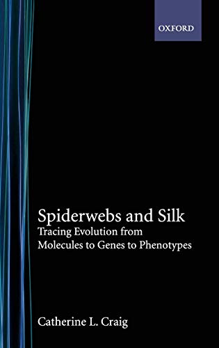 Spiderwebs and Silk: Tracing Evolution from Molecules to Genes to Phenotypes