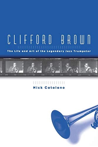 Clifford Brown: The Life and Art of the Legendary Jazz Trumpeter (Revised)