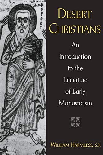 Desert Christians: An Introduction to the Literature of Early Monasticism
