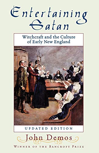 Entertaining Satan: Witchcraft and the Culture of Early New England (Updated)
