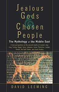 Jealous Gods and Chosen People: The Mythology of the Middle East (Revised)