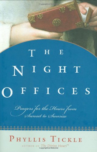 The Night Offices: Prayers for the Hours from Sunset to Sunrise