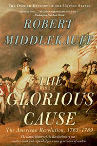 The Glorious Cause: The American Revolution, 1763-1789 (Revised)