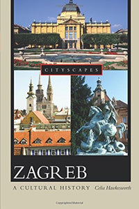 Zagreb: A Cultural History