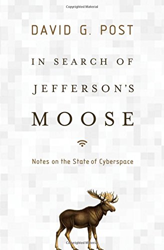 In Search of Jefferson's Moose: Notes on the State of Cyberspace