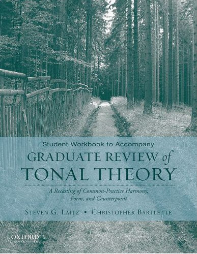 Student Workbook to Accompany Graduate Review of Tonal Theory: A Recasting of Common Practice Harmony, Form, and Counterpoint (Workbook)
