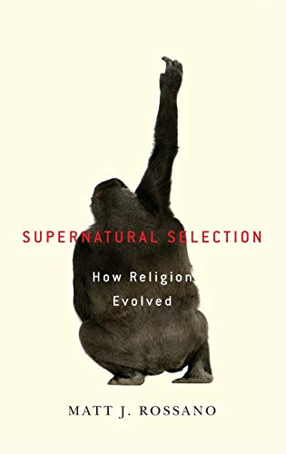 Supernatural Selection: How Religion Evolved