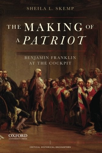 Making of a Patriot: Benjamin Franklin at the Cockpit