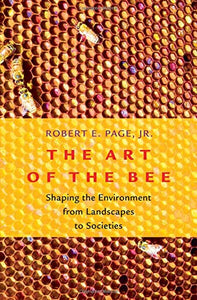 Art of the Bee: Shaping the Environment from Landscapes to Societies
