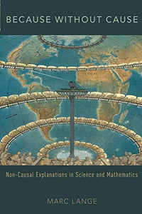 Because Without Cause: Non-Casual Explanations in Science and Mathematics