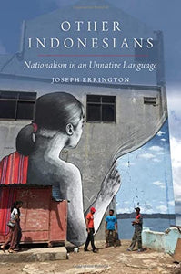 Other Indonesians: Nationalism in an Unnative Language