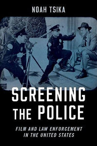 Screening the Police: Film and Law Enforcement in the United States