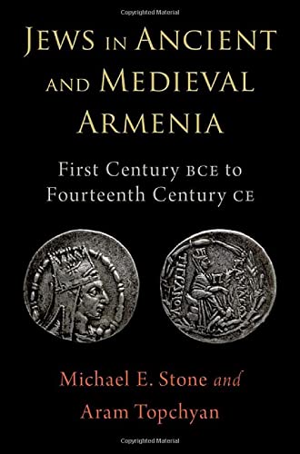 Jews in Ancient and Medieval Armenia: First Century Bce - Fourteenth Century Ce
