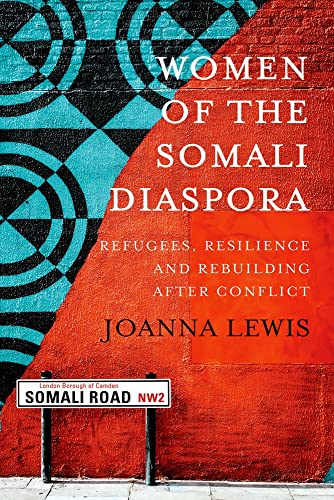 Women of the Somali Diaspora: Refugees, Resilience and Rebuilding After Conflict