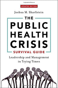The Public Health Crisis Survival Guide: Leadership and Management in Trying Times, Updated Edition