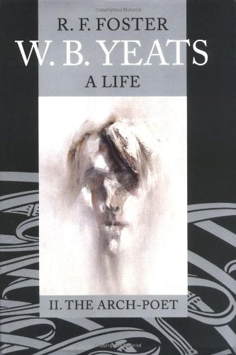 W.B. Yeats: A Life, Volume 2: The Arch-Poet 1915-1939