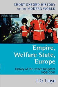 Empire, Welfare State, Europe: History of the United Kingdom 1906-2001