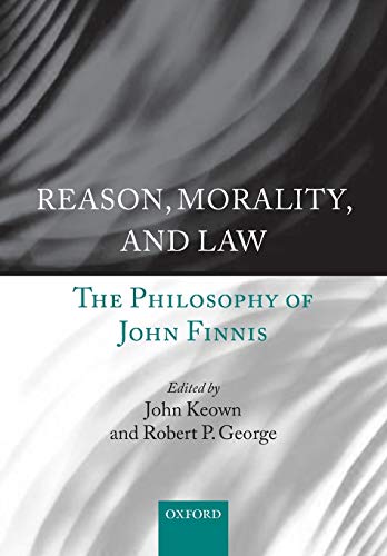 Reason, Morality, and Law: The Philosophy of John Finnis