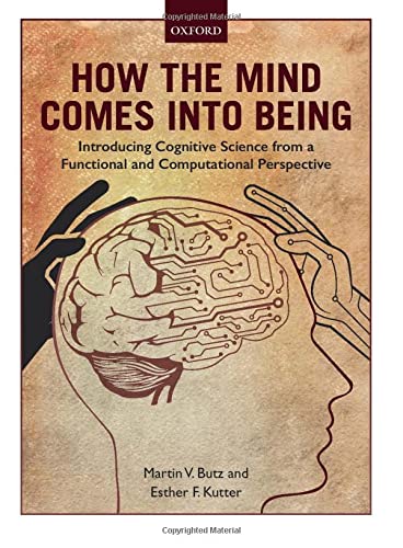 How the Mind Comes Into Being: Introducing Cognitive Science from a Functional and Computational Perspective