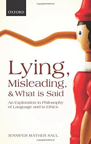 Lying, Misleading, and What Is Said: An Exploration in Philosophy of Language and in Ethics