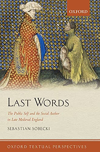Last Words: The Public Self and the Social Author in Late Medieval England
