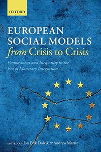European Social Models from Crisis to Crisis:: Employment and Inequality in the Era of Monetary Integration