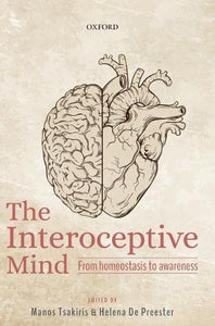 The Interoceptive Mind: From Homeostasis to Awareness