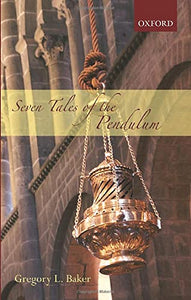 Seven Tales of the Pendulum