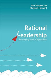 Rational Leadership: Developing Iconic Corporations