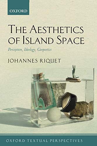 The Aesthetics of Island Space: Perception, Ideology, Geopoetics