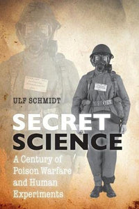 Secret Science: A Century of Poison Warfare and Human Experiments