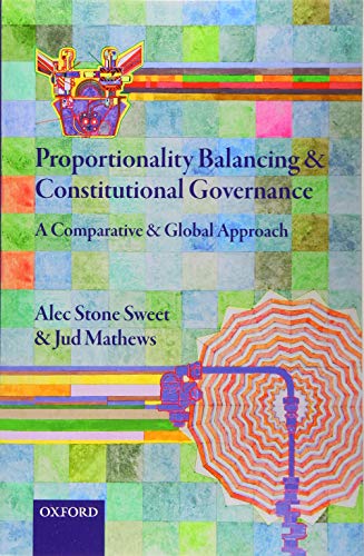 Proportionality Balancing and Constitutional Governance: A Comparative and Global Approach