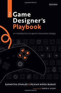 The Game Designer's Playbook: An Introduction to Game Interaction Design