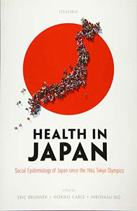 Health in Japan: Social Epidemiology of Japan Since the 1964 Tokyo Olympics