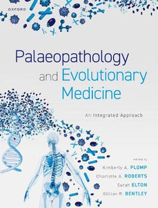 Palaeopathology and Evolutionary Medicine: An Integrated Approach