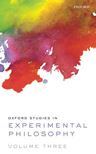 Oxford Studies in Experimental Philosophy Volume 3