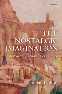 The Nostalgic Imagination: History in English Criticism