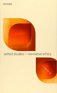 Oxford Studies in Normative Ethics Volume 10