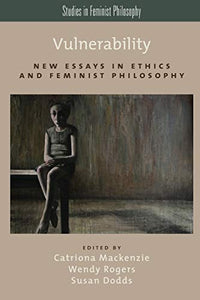 Vulnerability: New Essays in Ethics and Feminist Philosophy