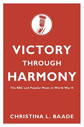 Victory Through Harmony: The BBC and Popular Music in World War II