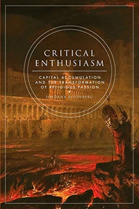 Critical Enthusiasm: Capital Accumulation and the Transformation of Religious Passion
