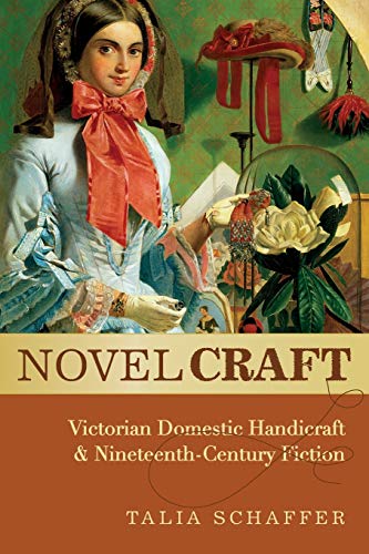 Novel Craft: Victorian Domestic Handicraft and Nineteenth-Century Fiction