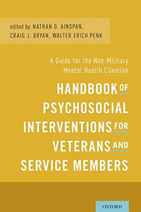 Handbook of Psychosocial Interventions for Veterans and Service Members: A Guide for the Non-Military Mental Health Clinician