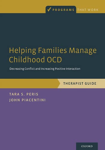 Helping Families Manage Childhood Ocd: Decreasing Conflict and Increasing Positive Interaction, Therapist Guide