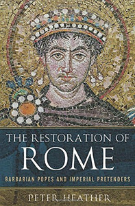 Restoration of Rome: Barbarian Popes and Imperial Pretenders