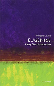 Eugenics: A Very Short Introduction