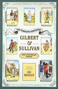 The Complete Annotated Gilbert & Sullivan: 20th Anniversary Edition