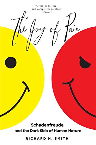 The Joy of Pain: Schadenfreude and the Dark Side of Human Nature